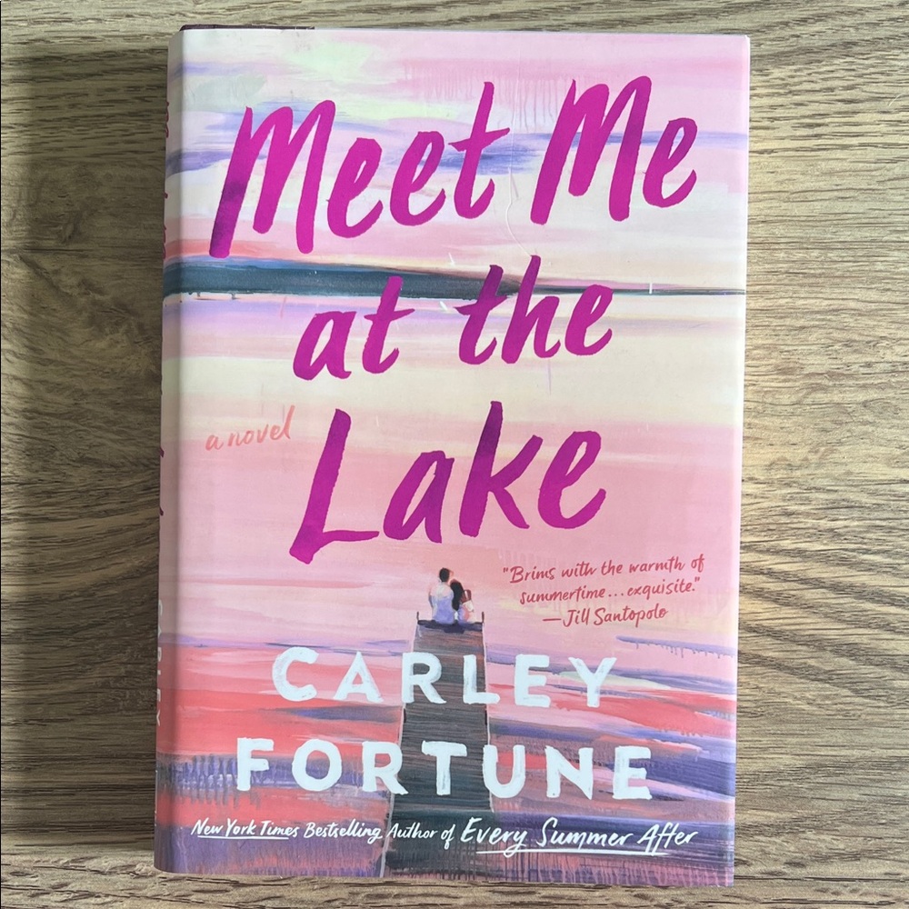 Meet Me at the Lake by Carley Fortune Hardcover